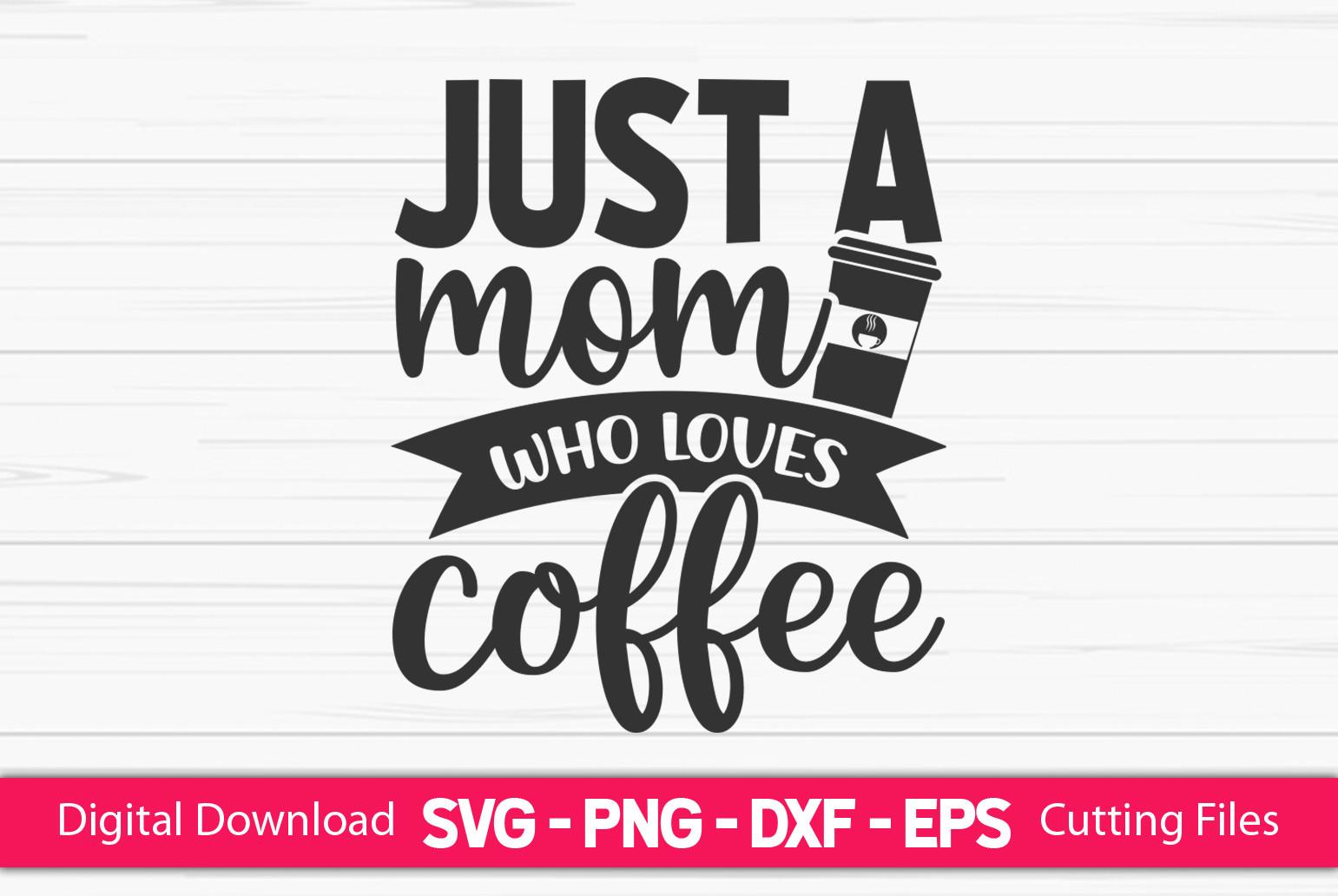 Just a Mom Who Loves Coffee