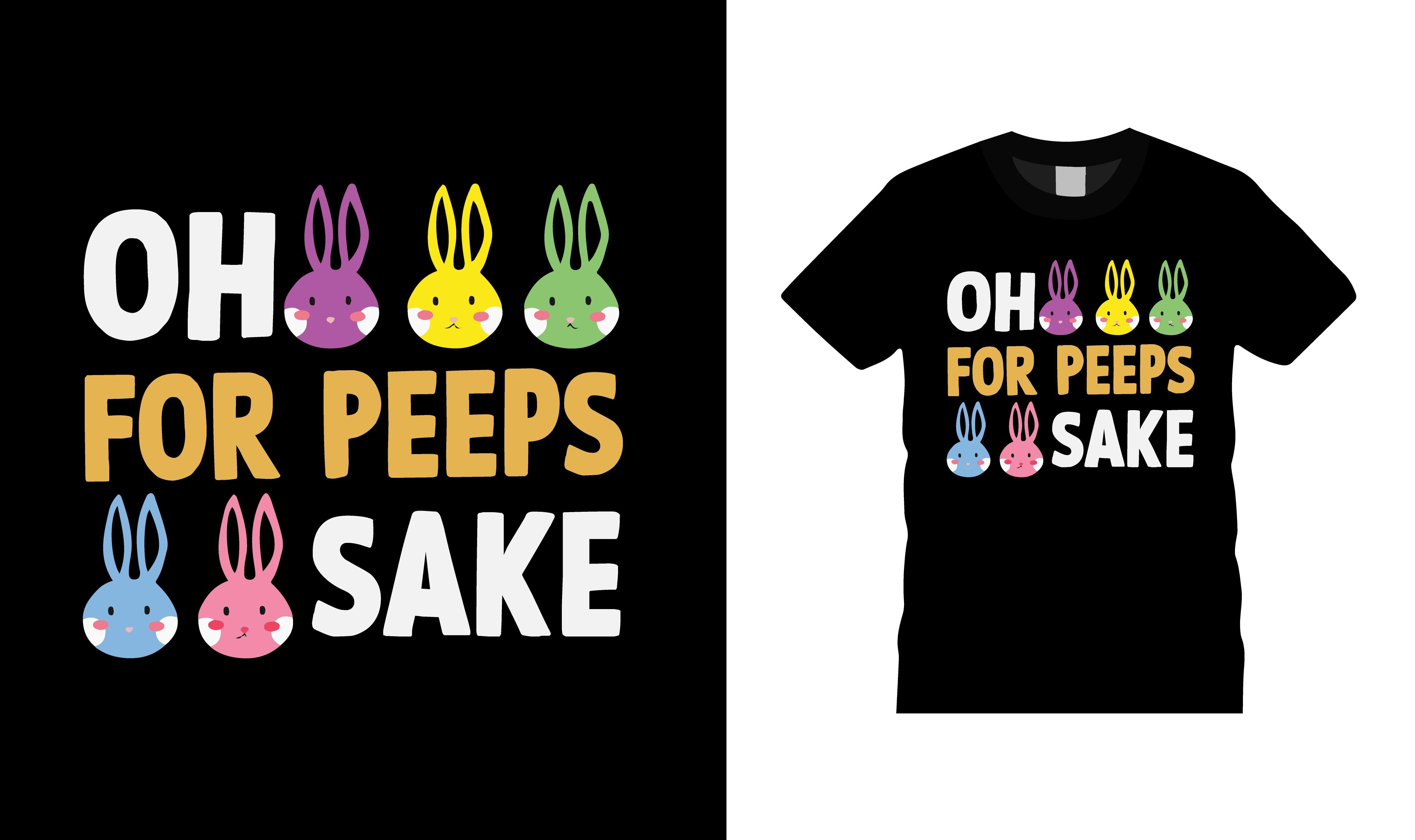 Oh for Peeps Sake Easter T Shirt Design
