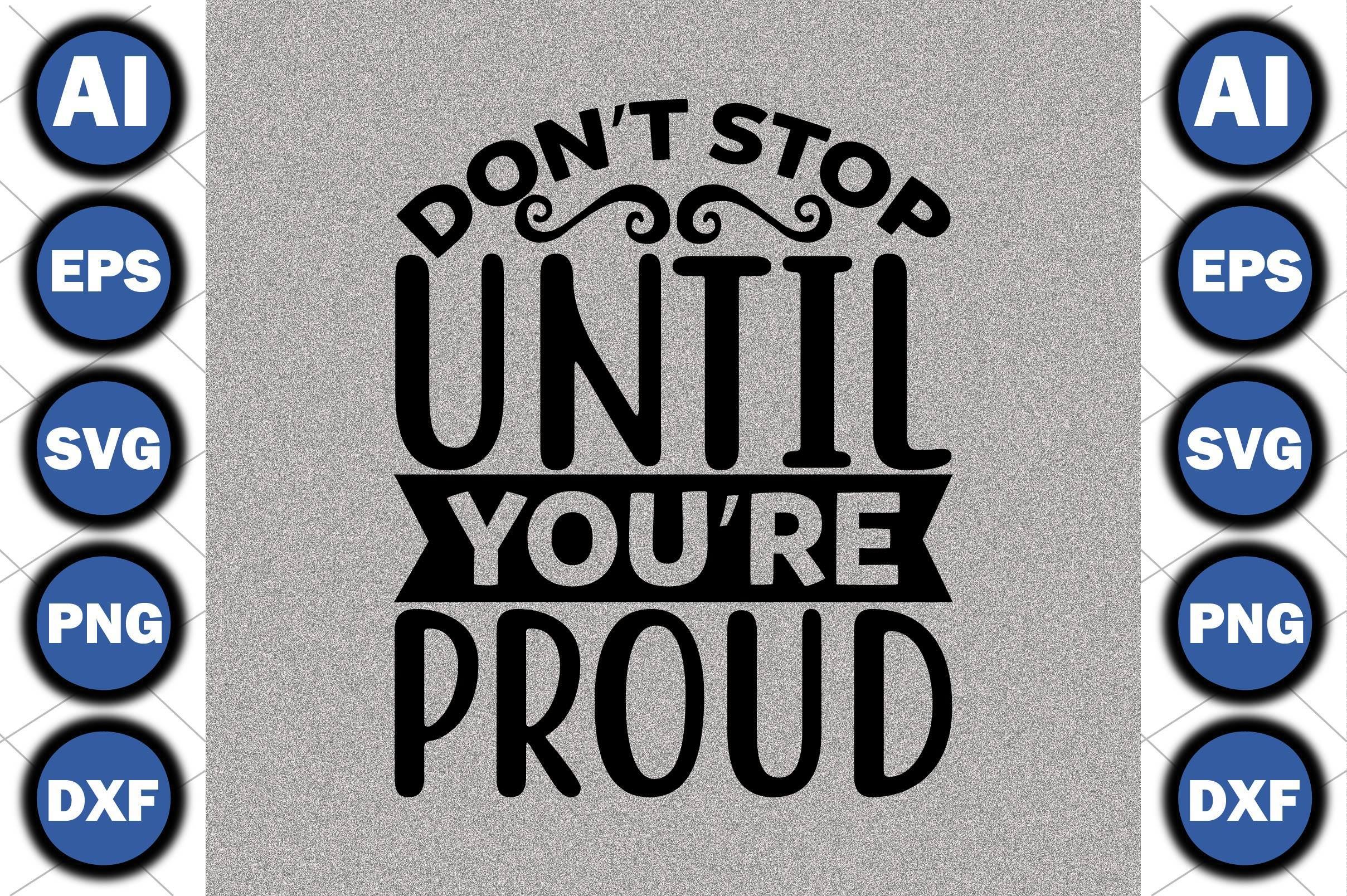 Don T Stop Until You’re Proud
