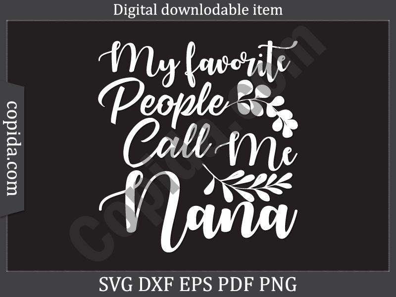My Favorite People Call Me Nana Svg File