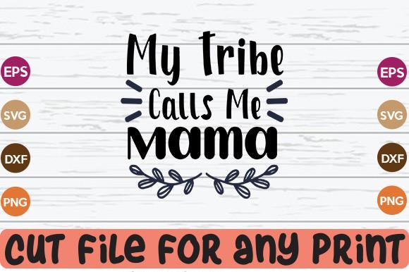 My Tribe Calls Me Mama