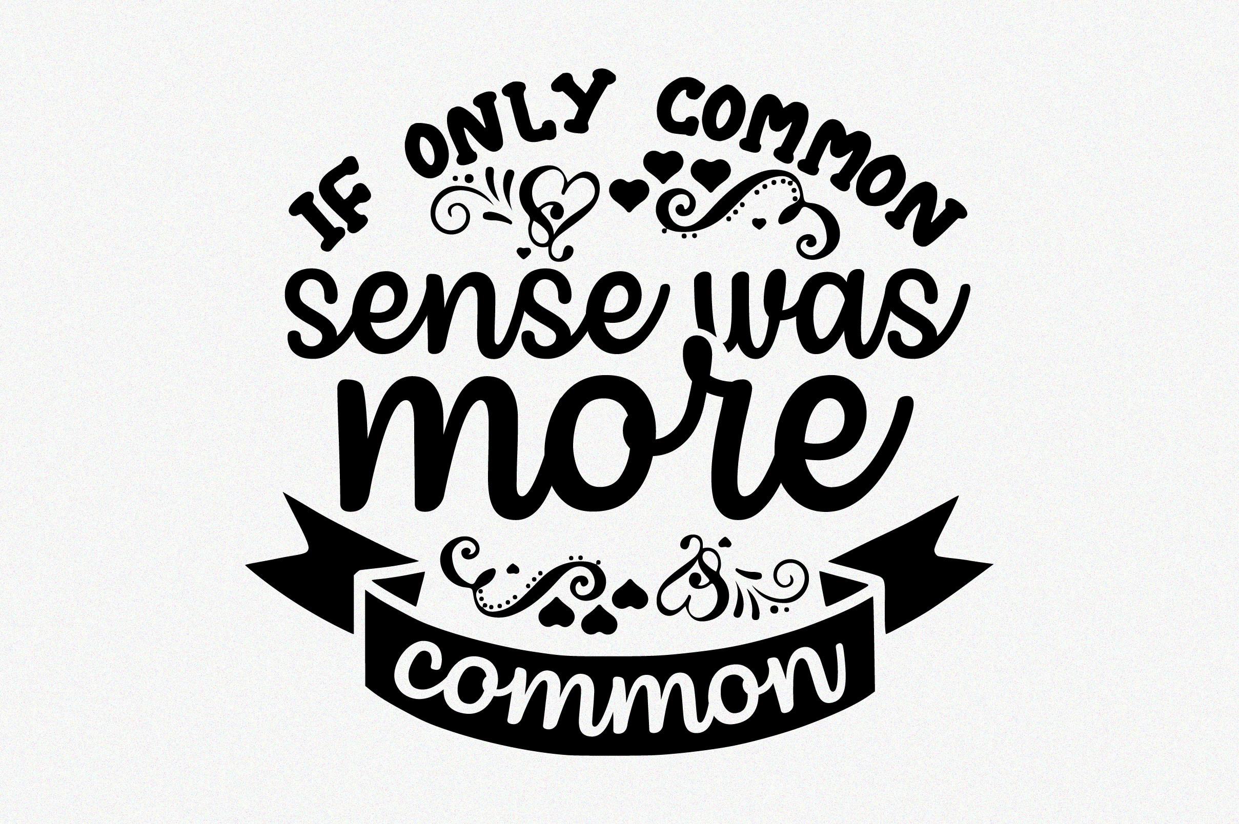If Only Common Sense Was More Common