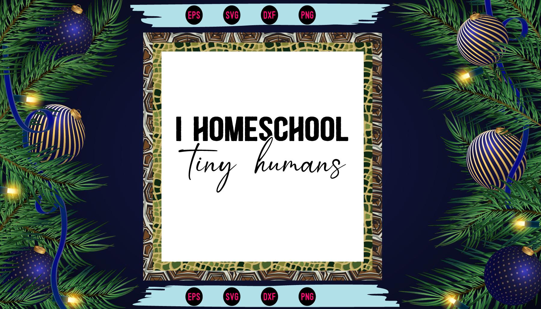 I Homeschool Tiny Humans