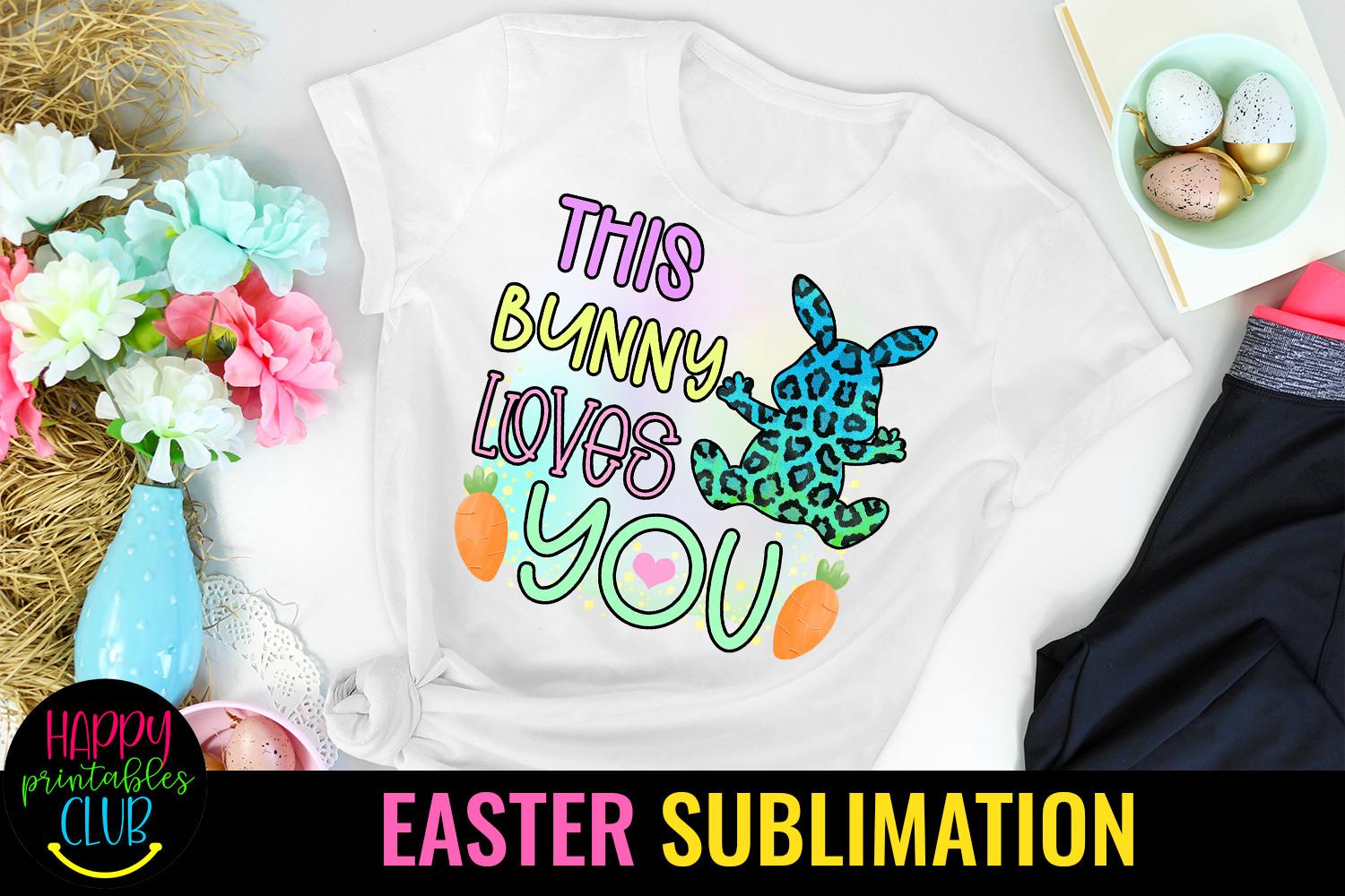 This Bunny Loves You-Sublimation Easter