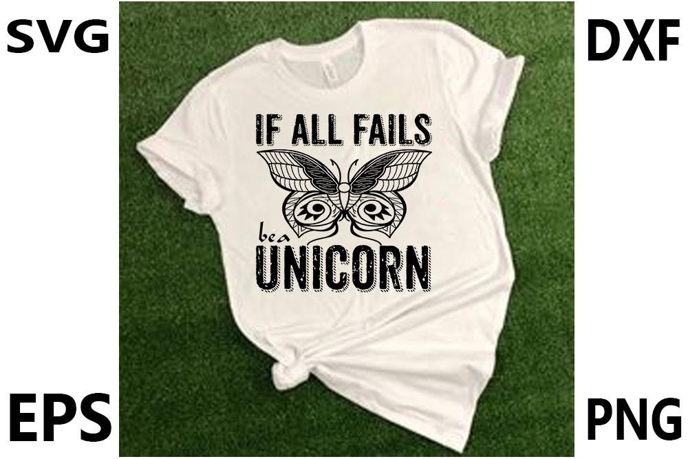 Unicorn Svg Design,if All Fails Be a Uni