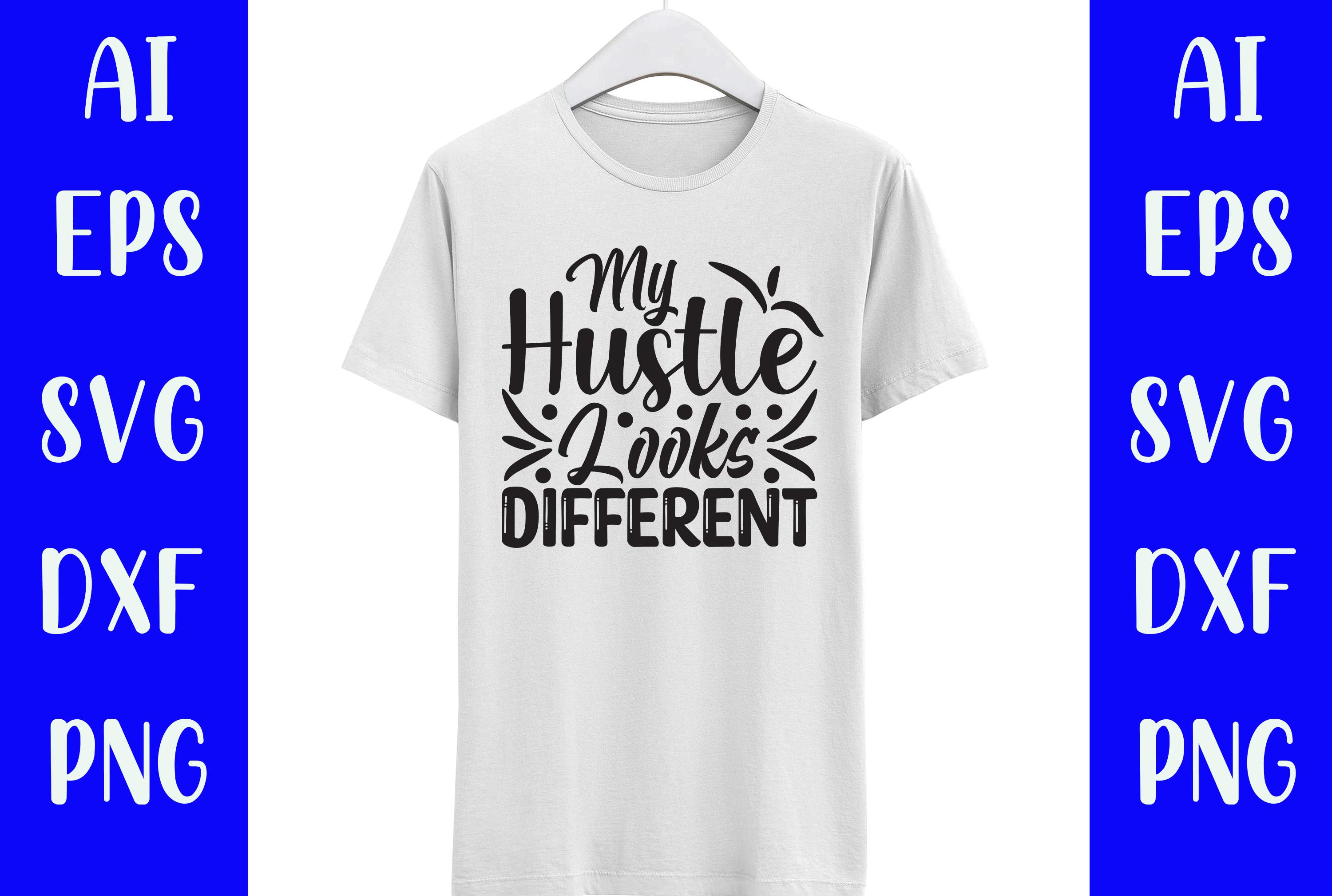 My Hustle Looks Different Svg T-shirt