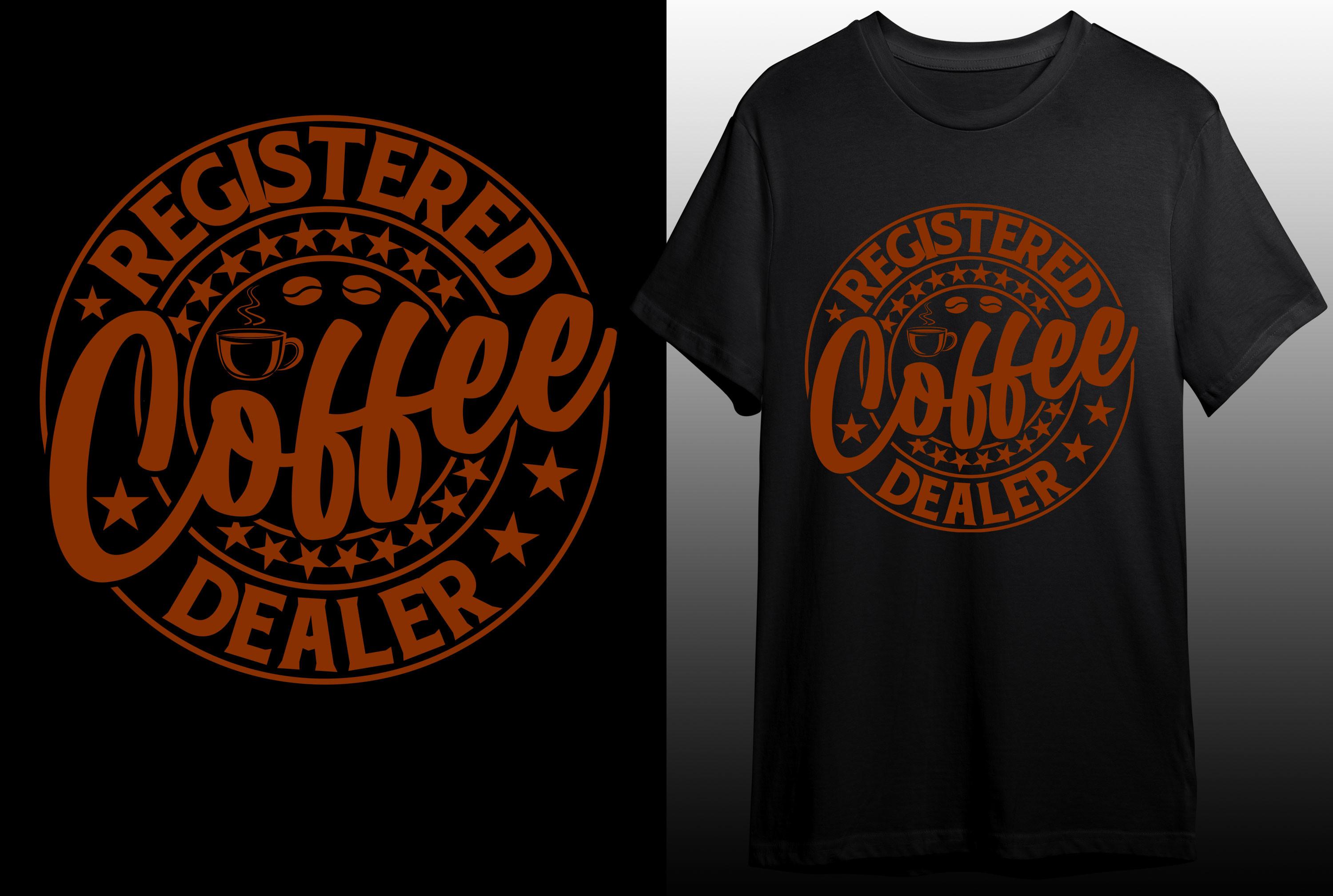 Registered Coffee Dealer T-shirt Design