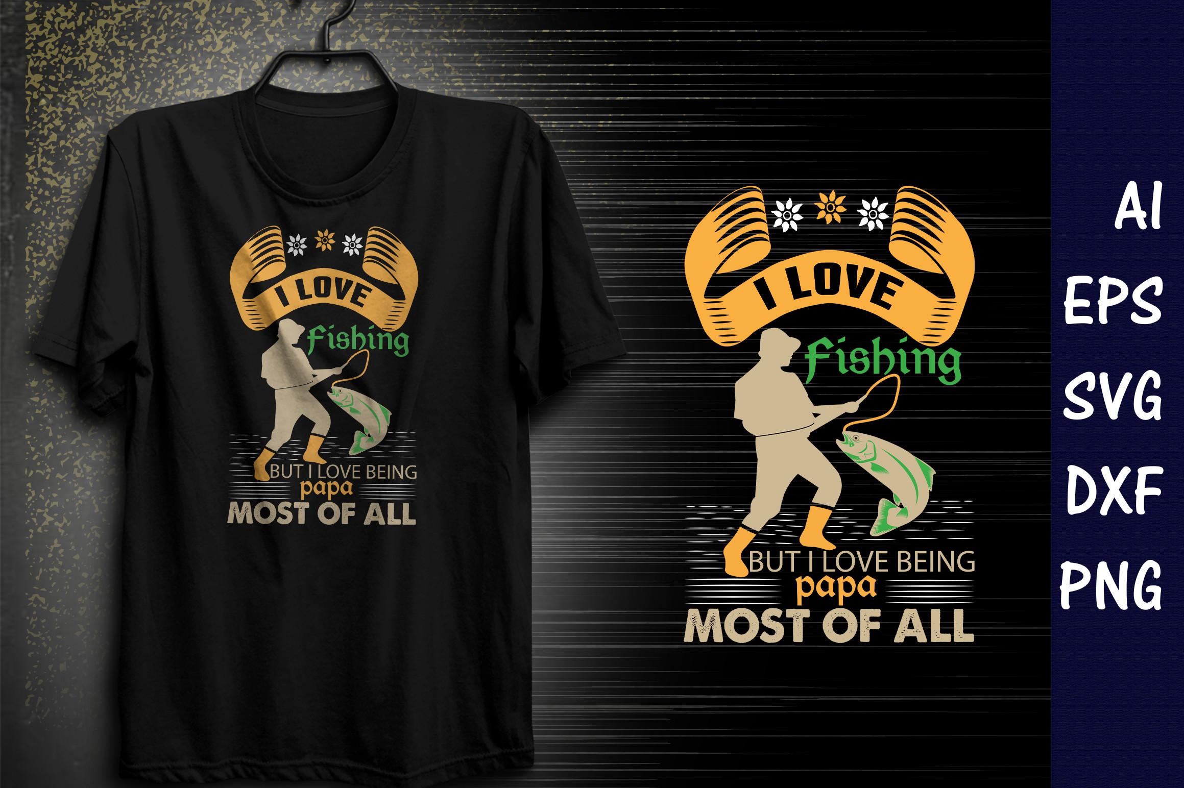 I Love Fishing but I Love Papa Most of..
