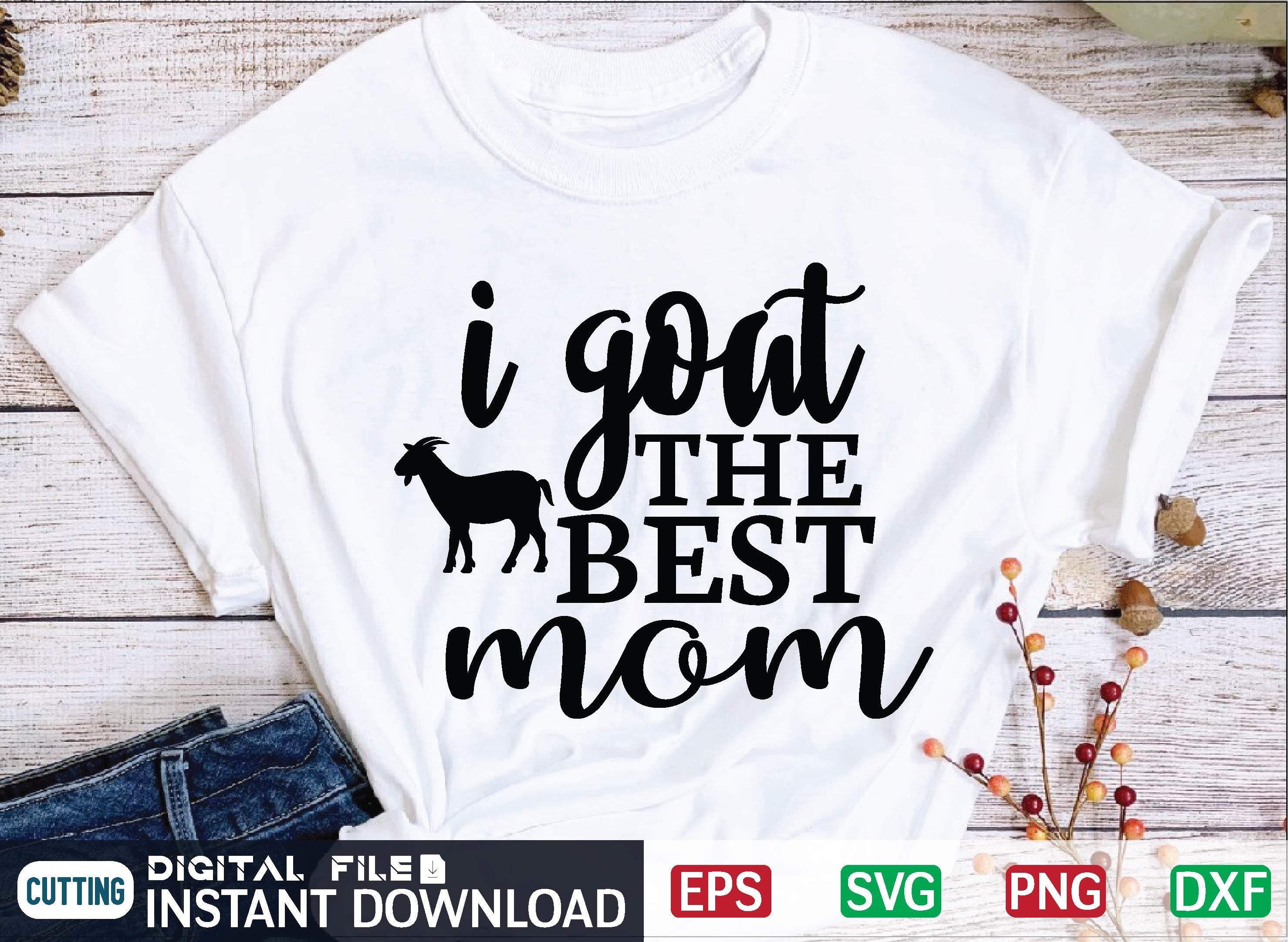 I Goat the Best Mom Svg