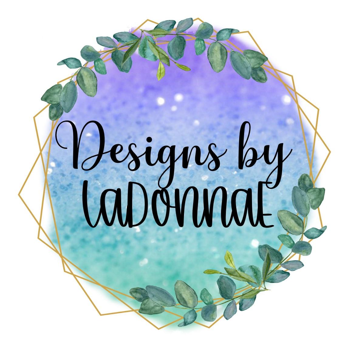 DesignsbyLaDonnaE!