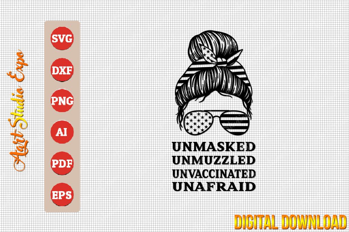 Unmasked Unmuzzled Unvaccinated Unafraid