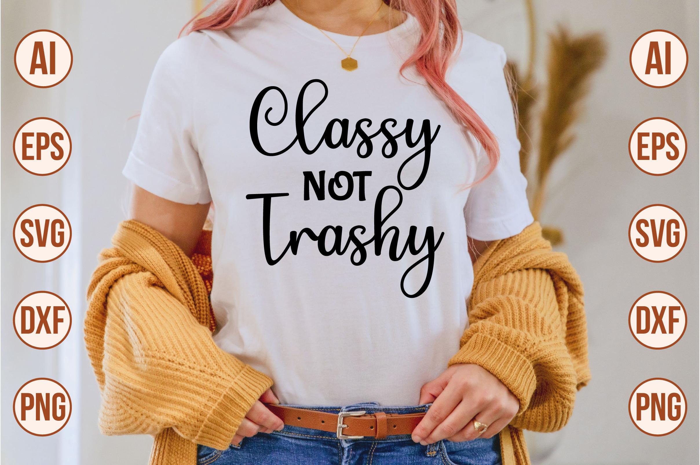 Classy Not Trashy