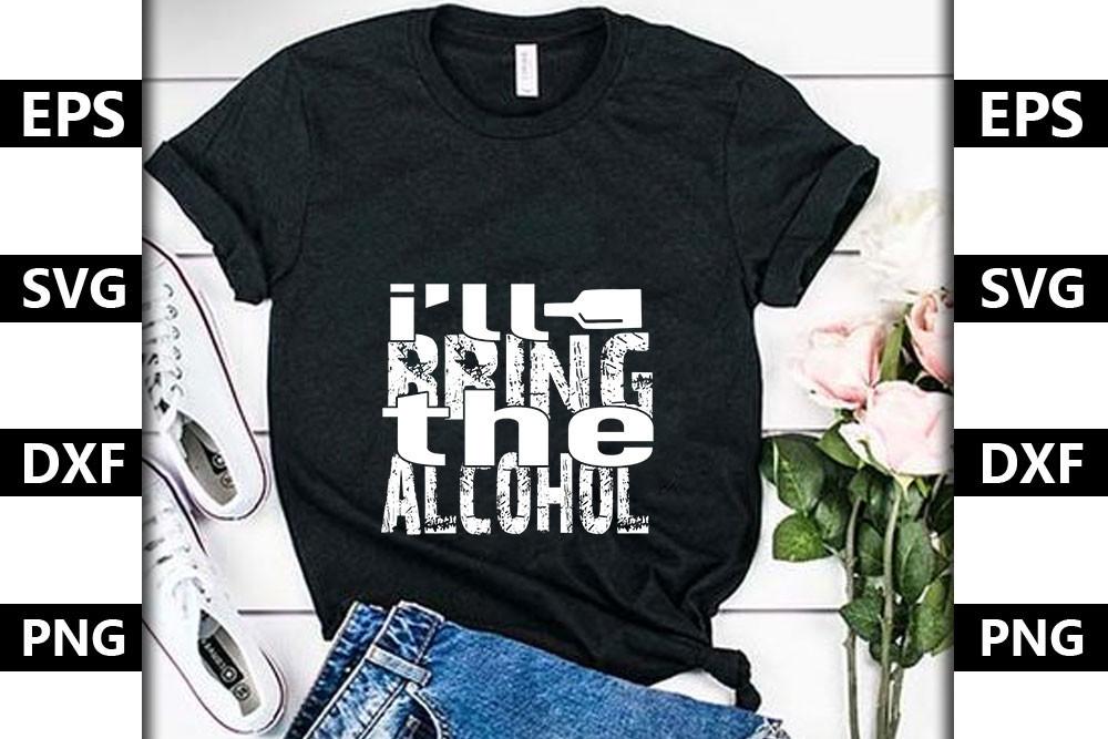 Funny Svg Design,I’ll Bring the Alcohol