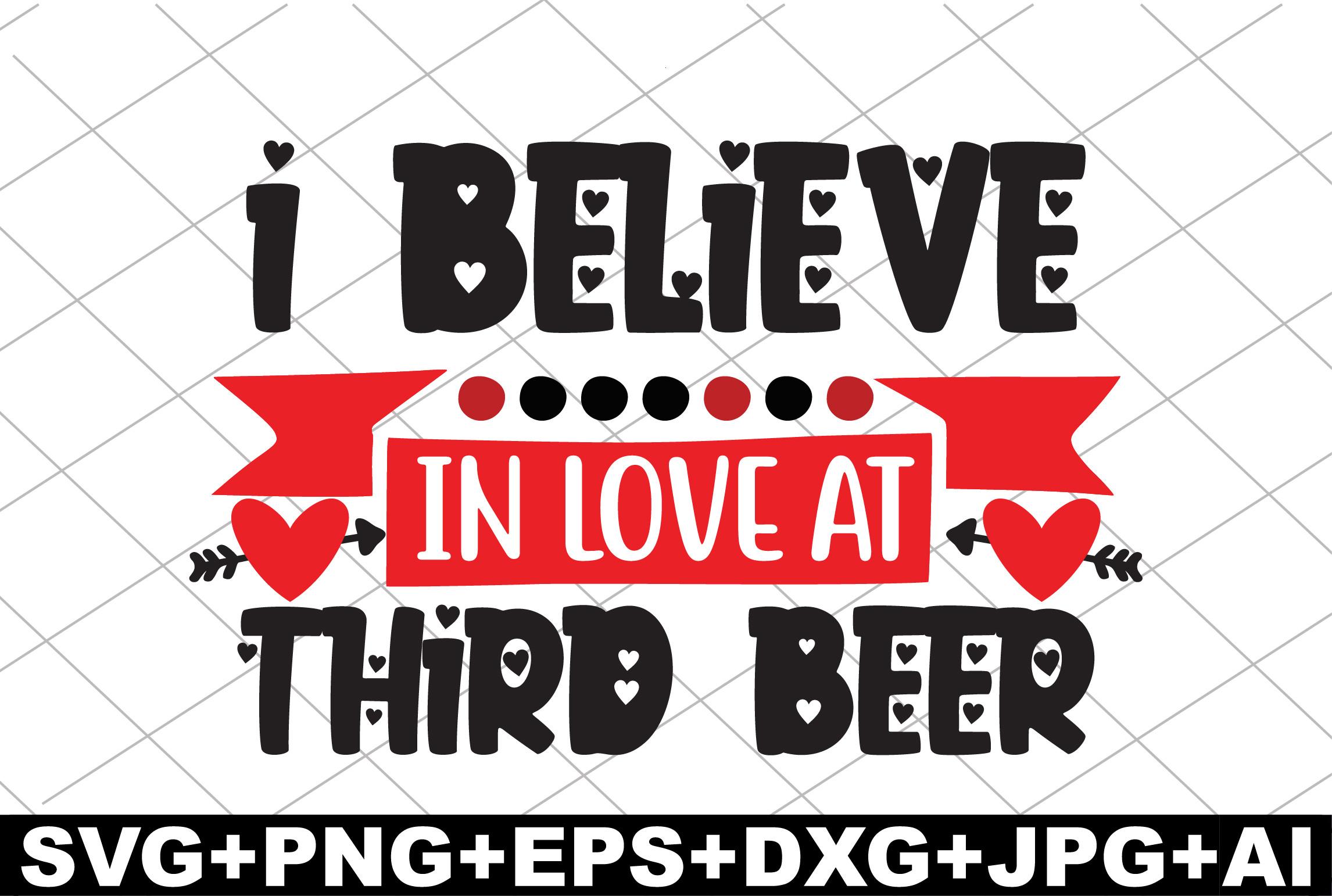 I Believe in Love at Third Beer