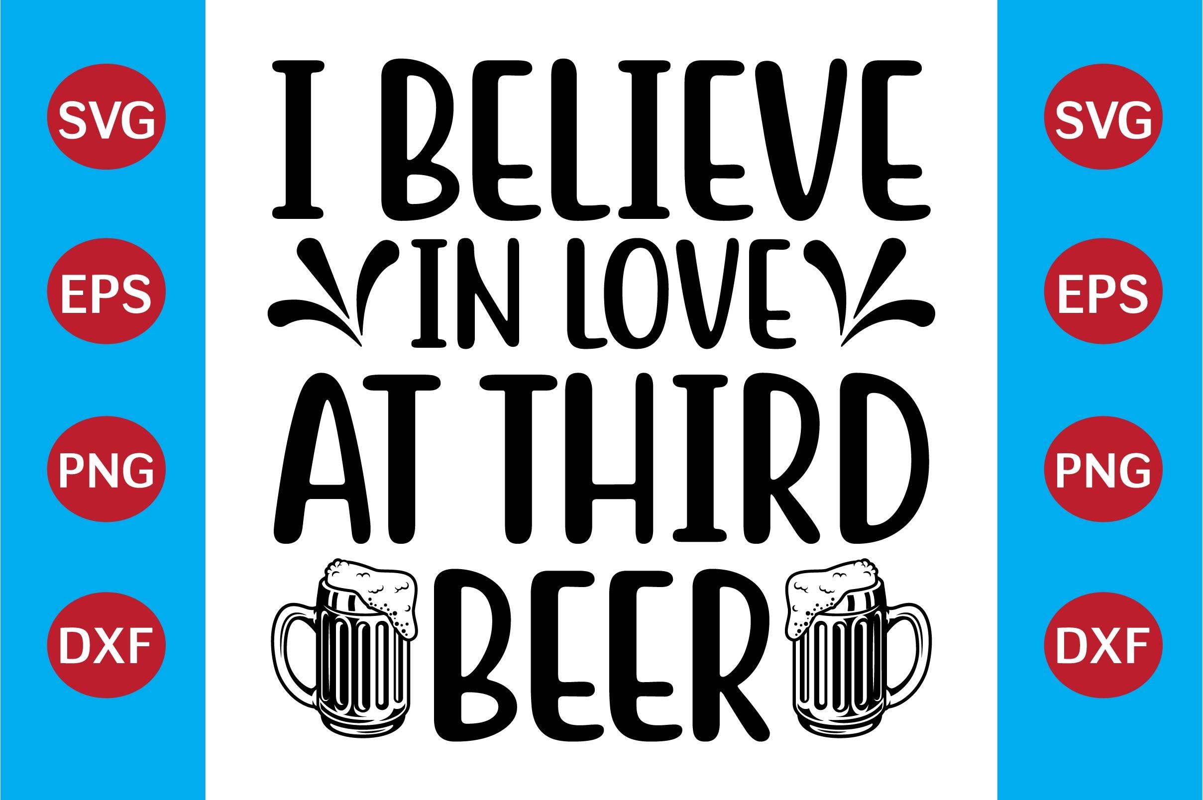 I Believe in Love at Third Beer