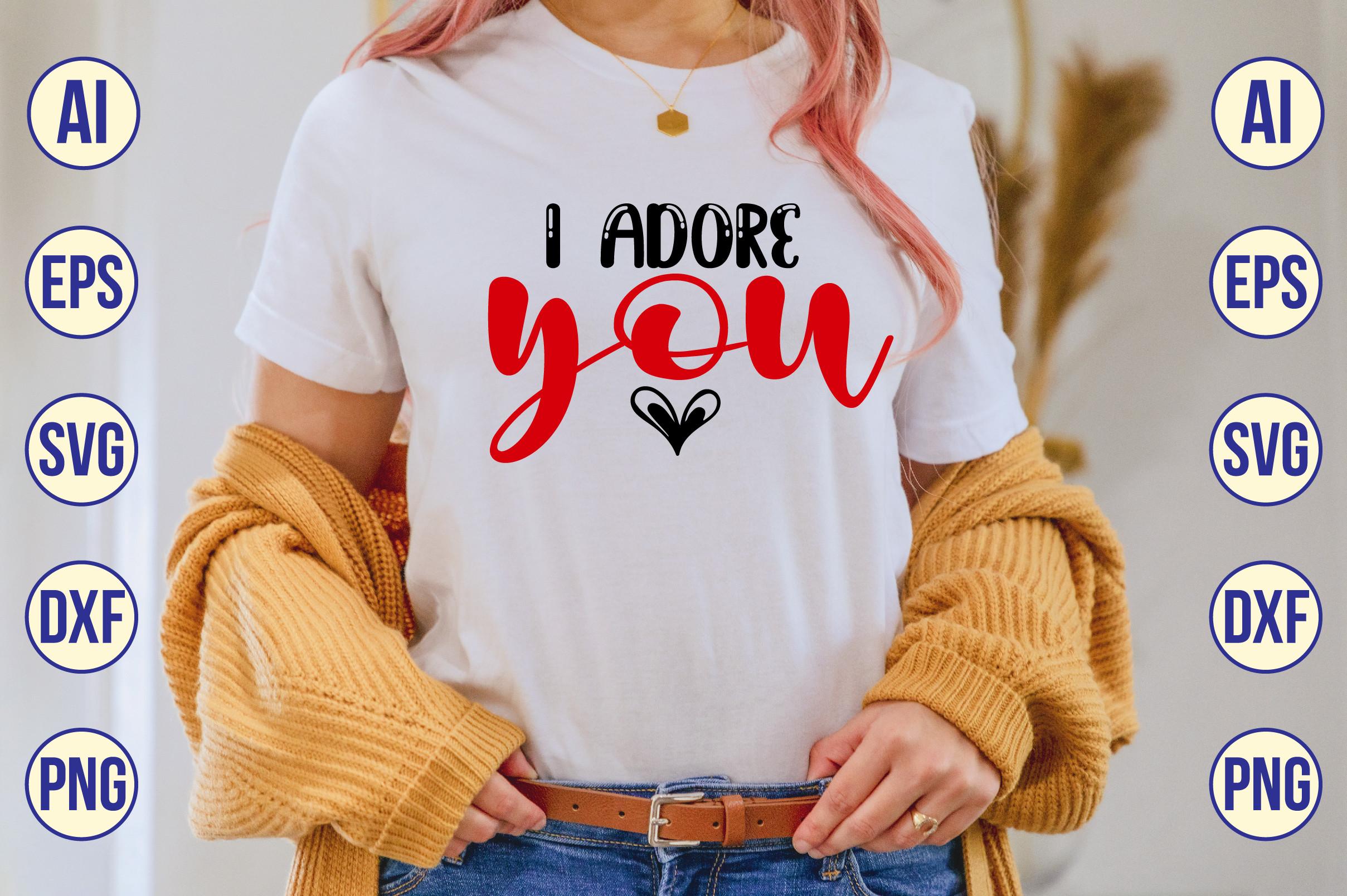 I Adore You Svg