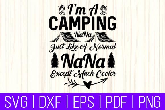 I'm a Camping Nana Just Like a Normal