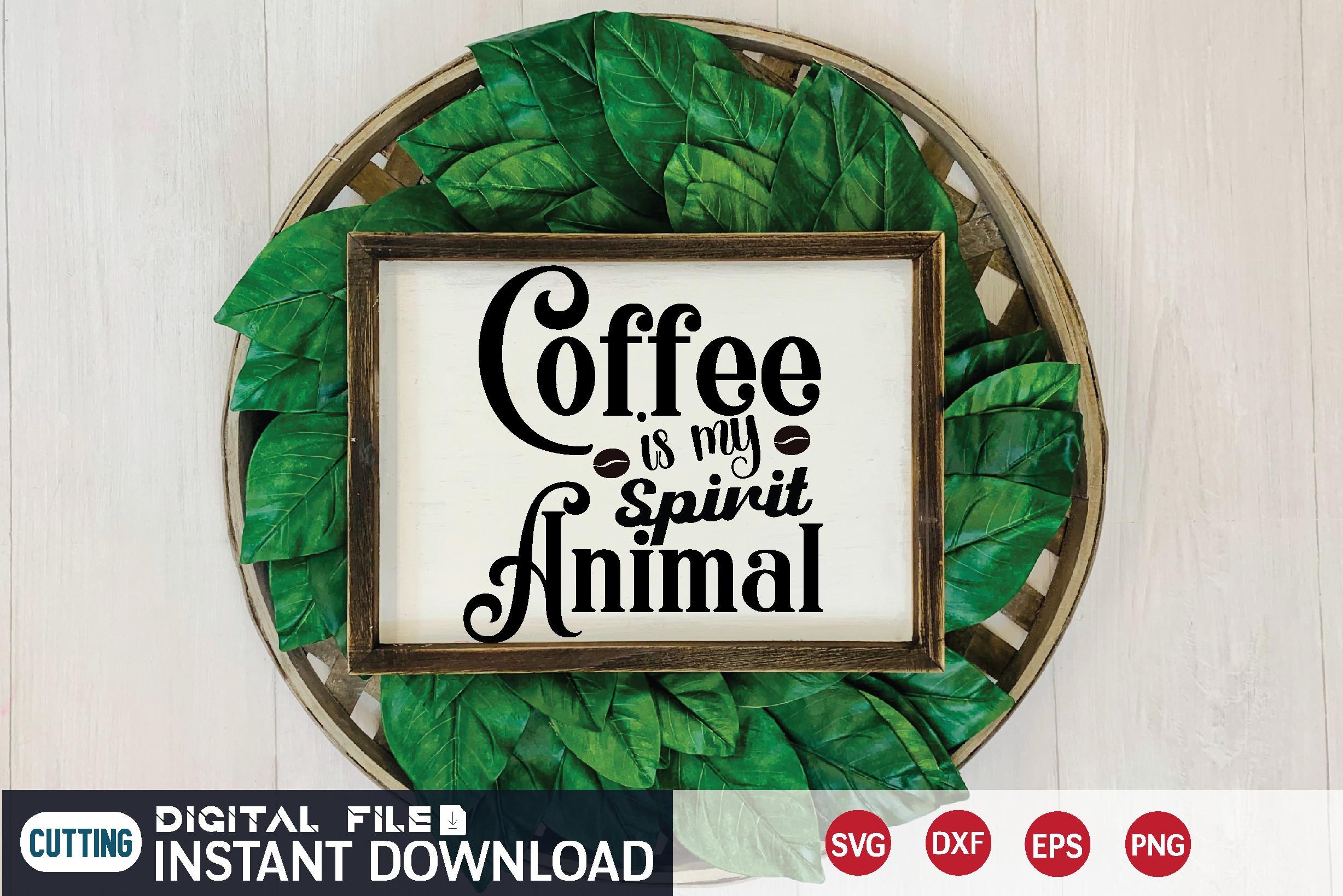 Coffee is My Spirit Animal Svg