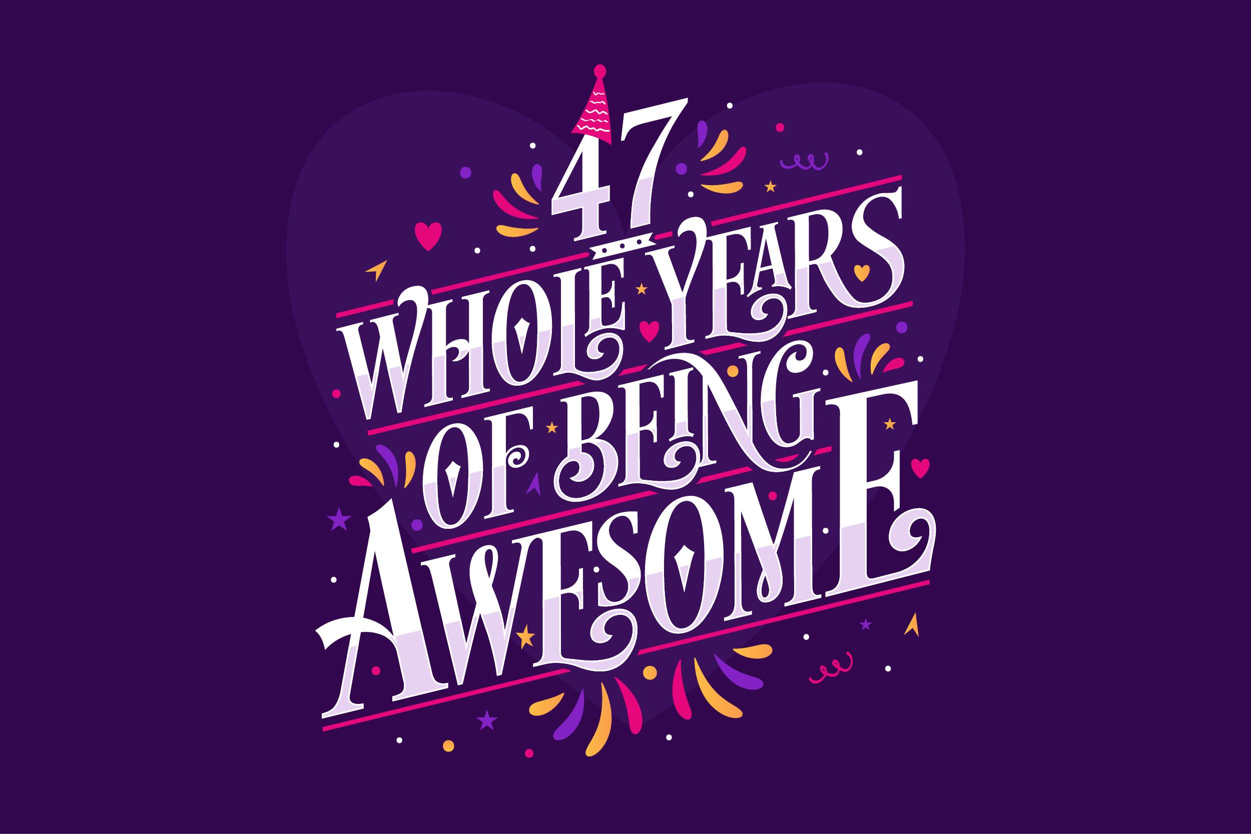 47 Whole Years of Being Awesome