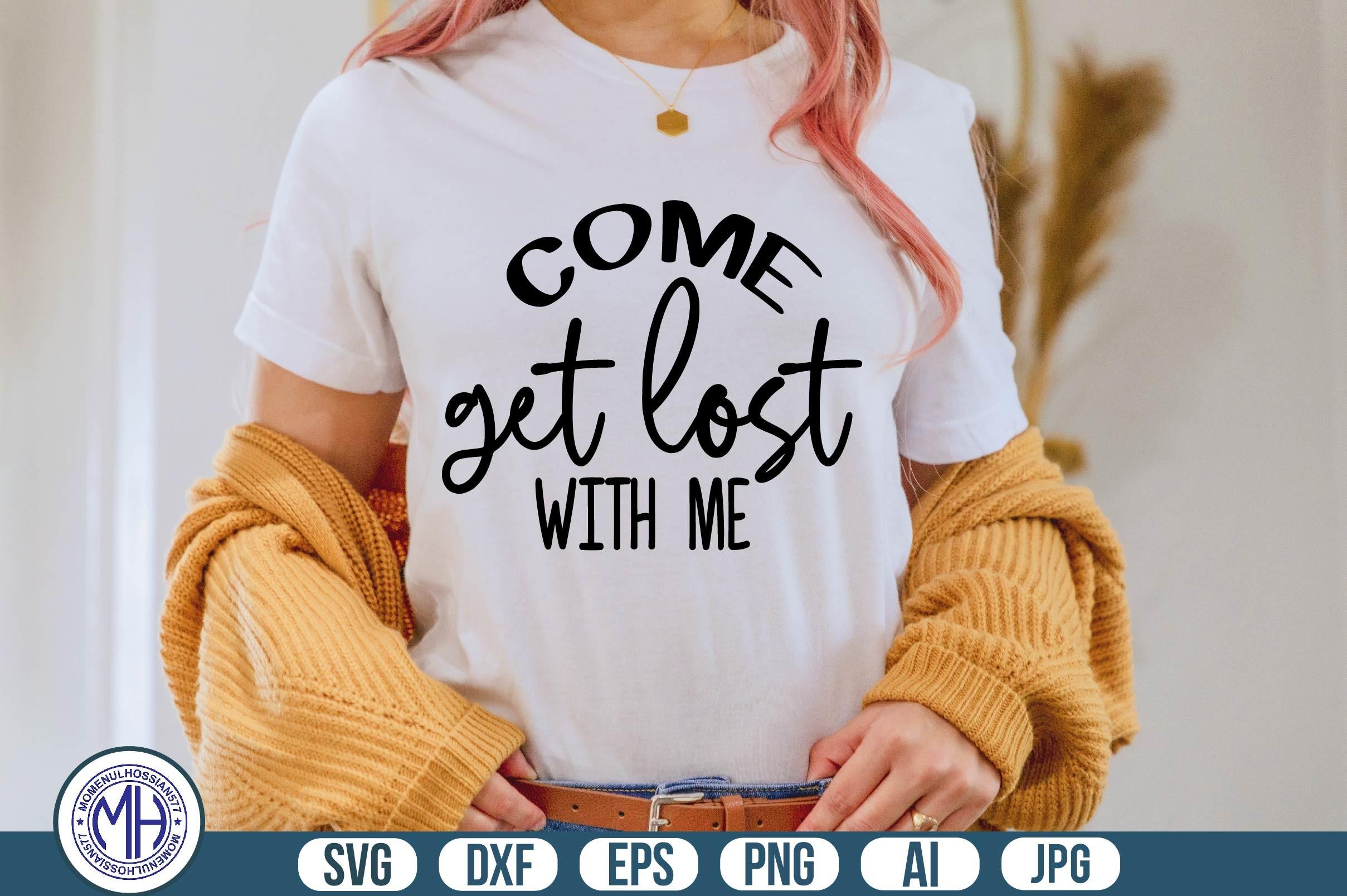 Come Get Lost with Me Svg