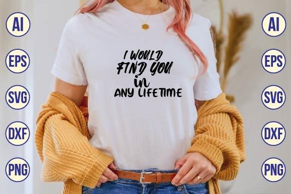 I WOULD FIND YOU in ANY LIFETIME