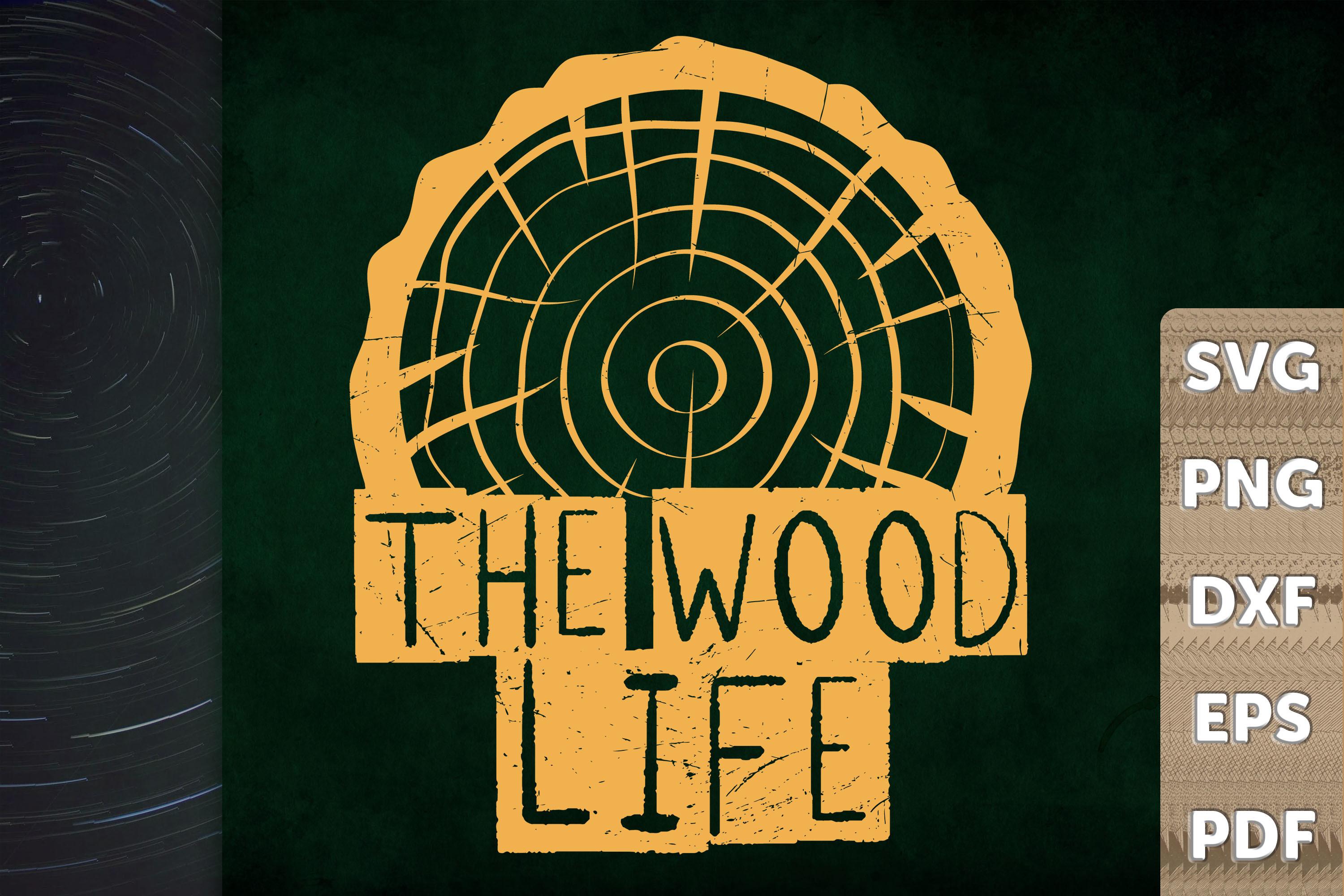 Funny Gift Design the Wood Life