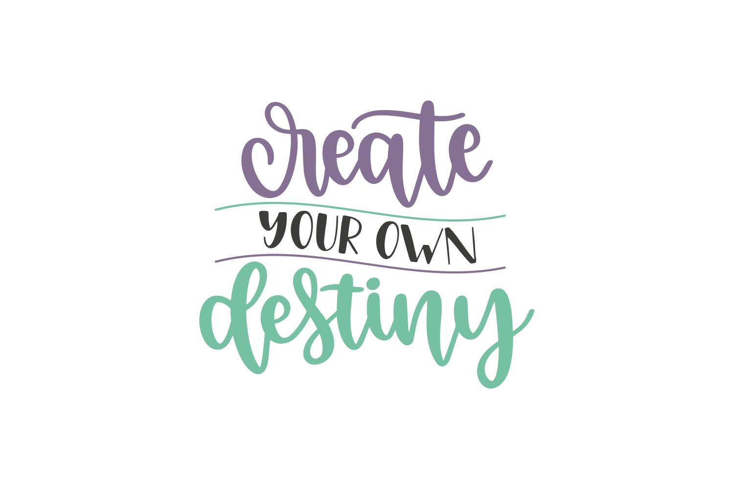 Create Your Own Destiny