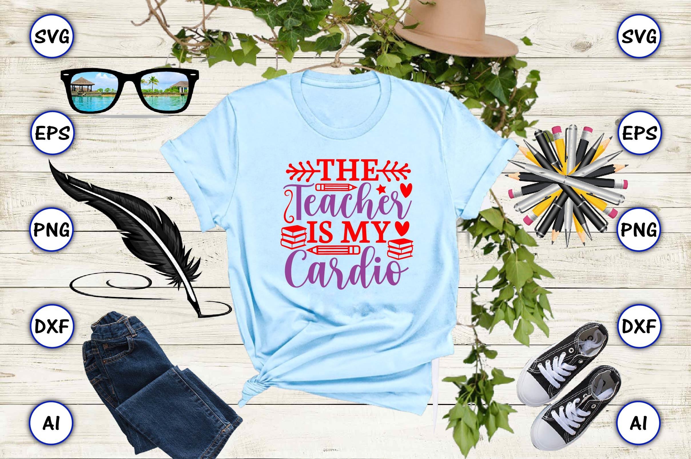 The Teacher is My Cardio