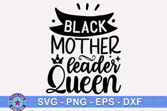 Black Mother Leader Queen SVG