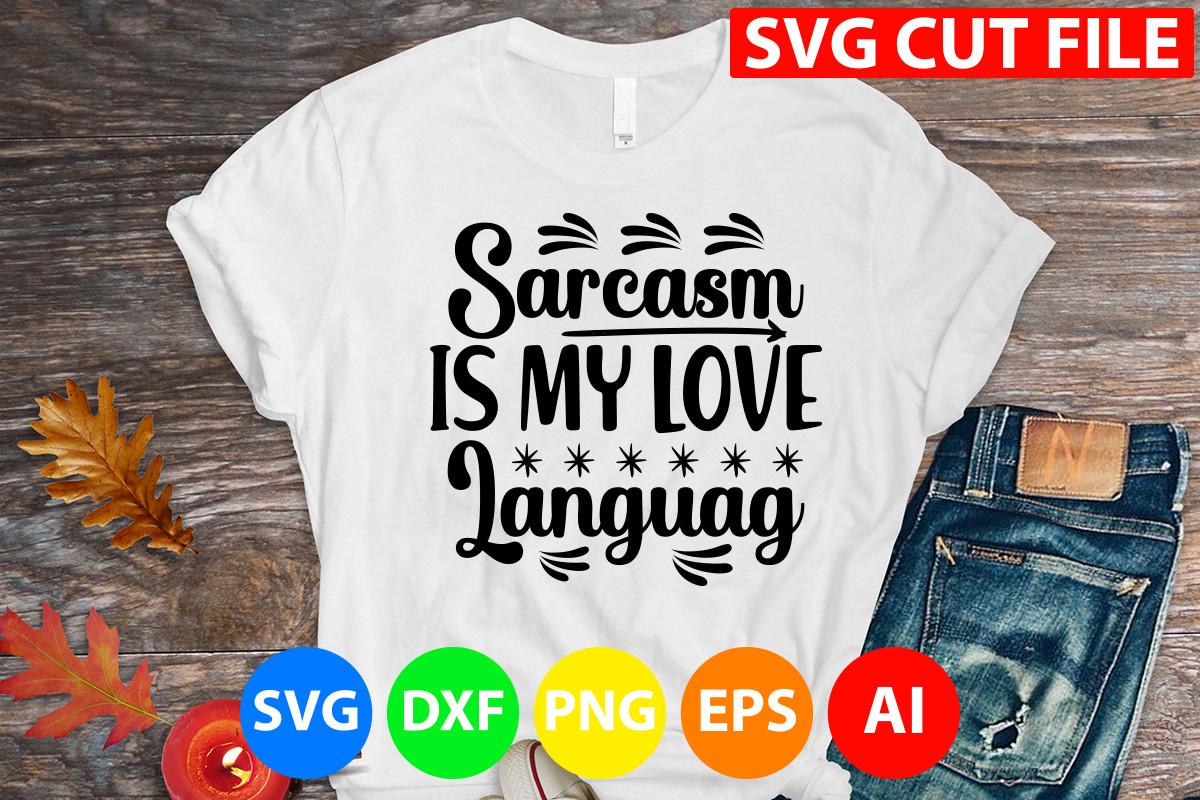 Sarcasm is My Love Languag Svg Cut File