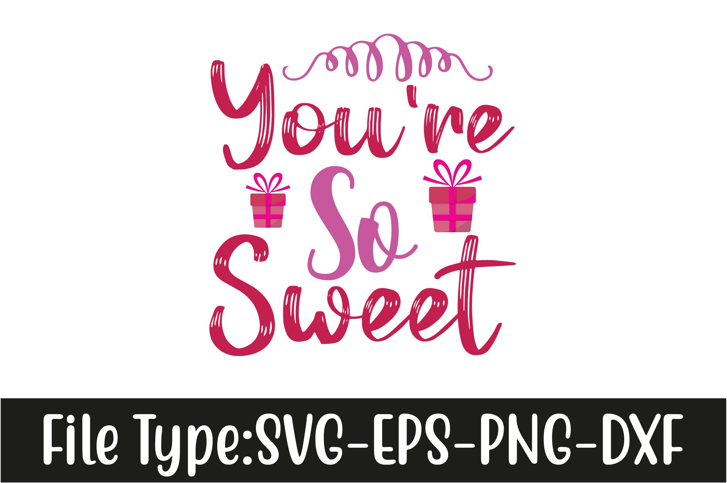 Valentines Day Svg Design, You're so Swe