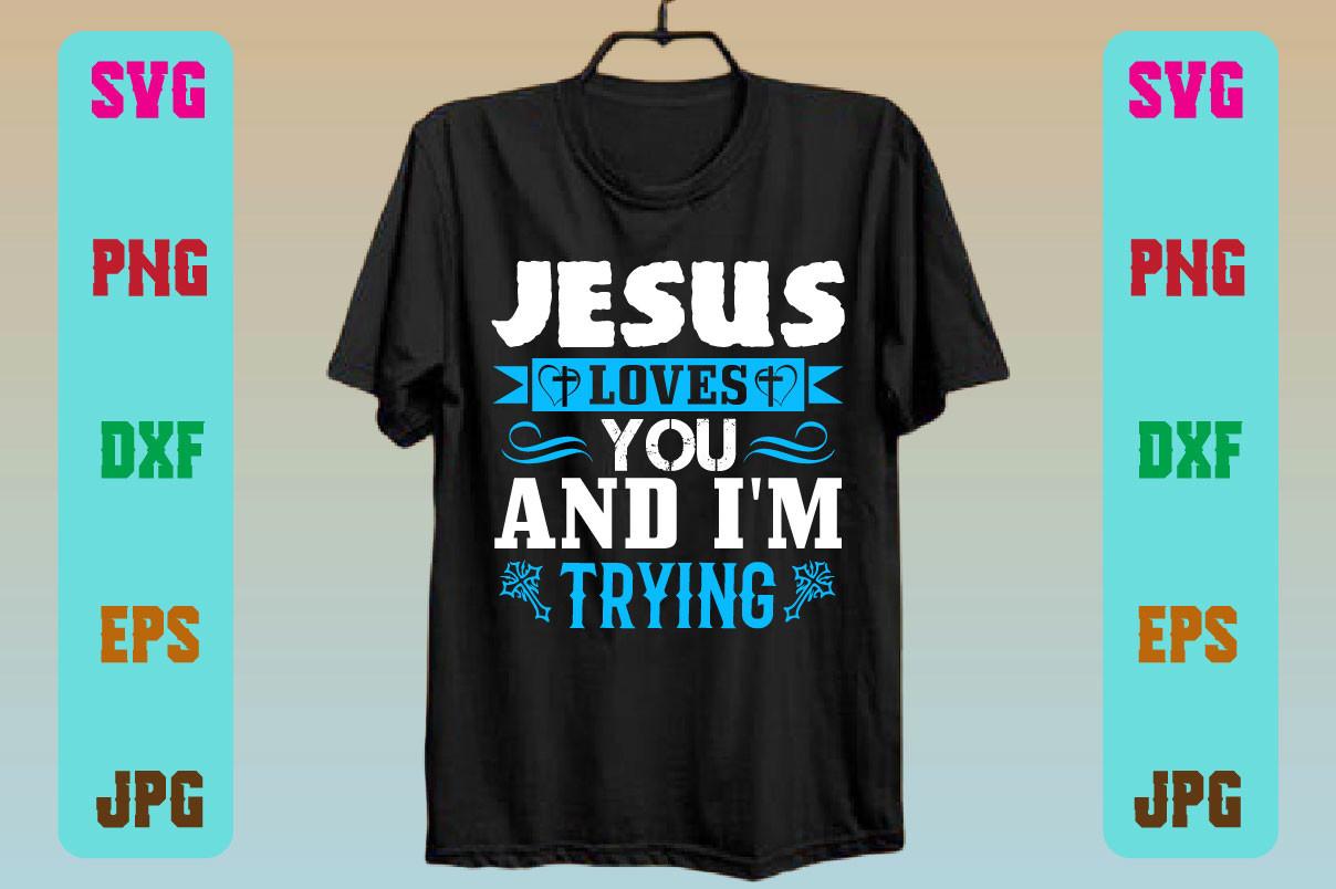 Jesus Loves You and I'm Trying