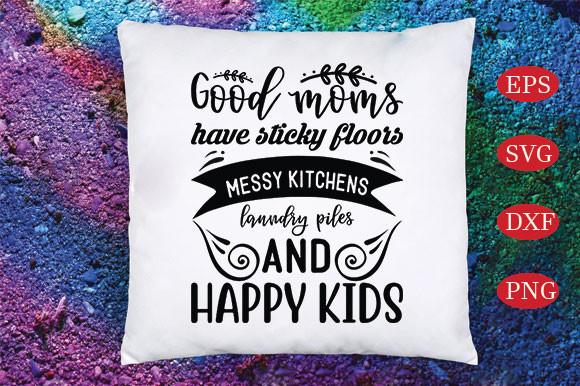 Good Moms Have Sticky Floors, Messy