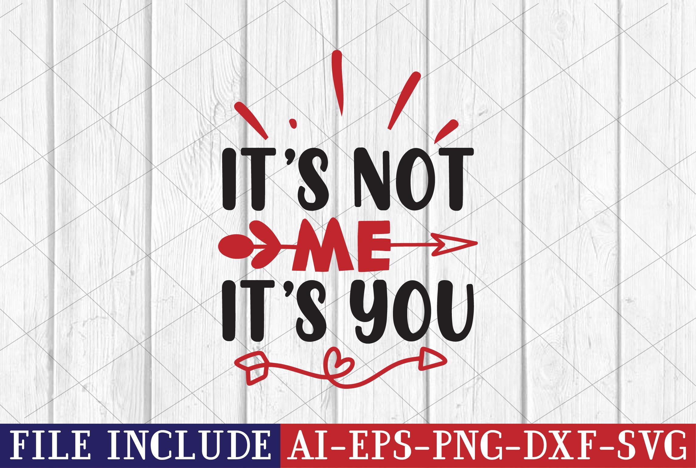 It’s Not Me, It’s You