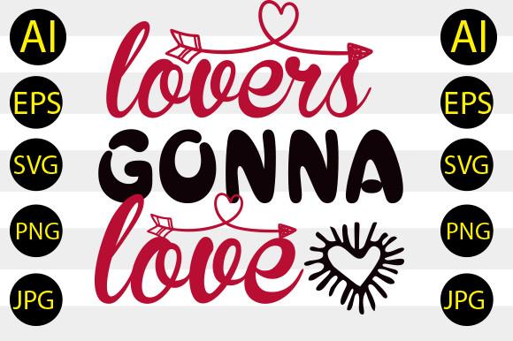 Lovers Gonna Love Svg