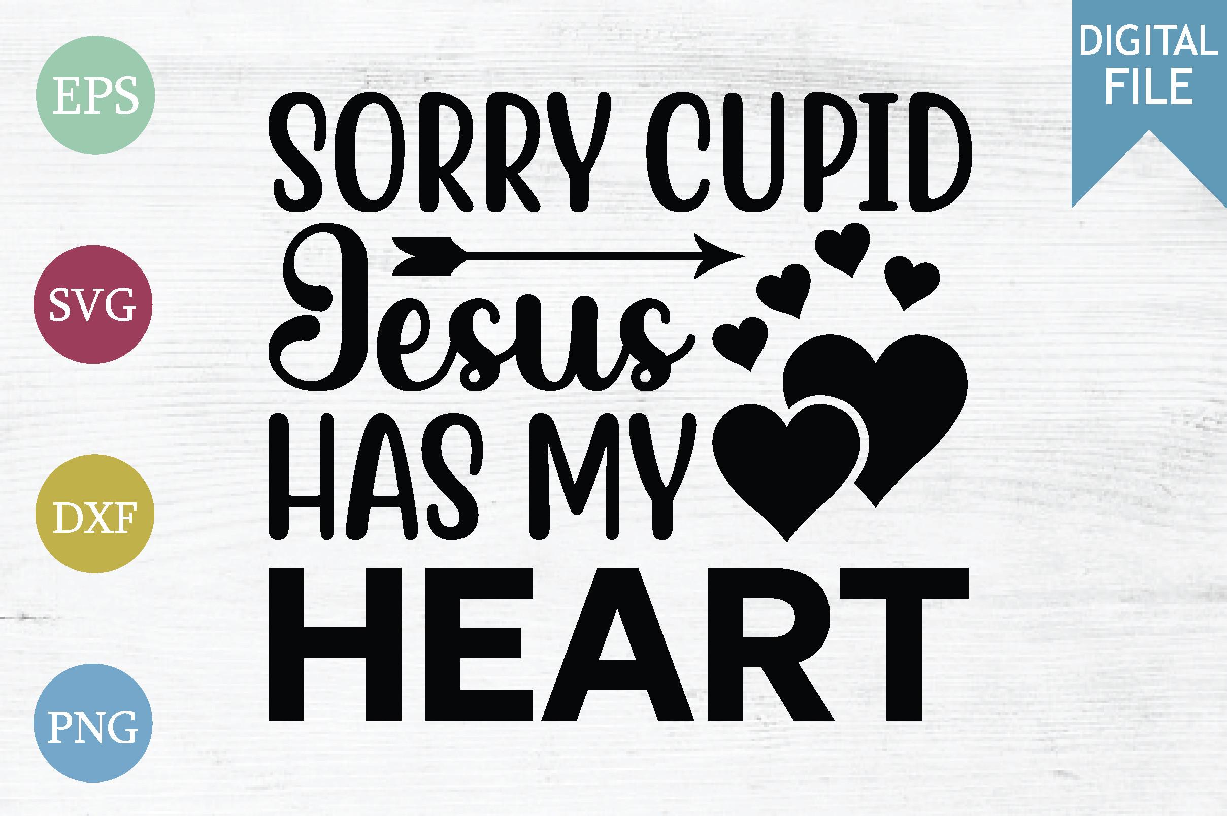 Sorry Cupid Jesus Has My Heart
