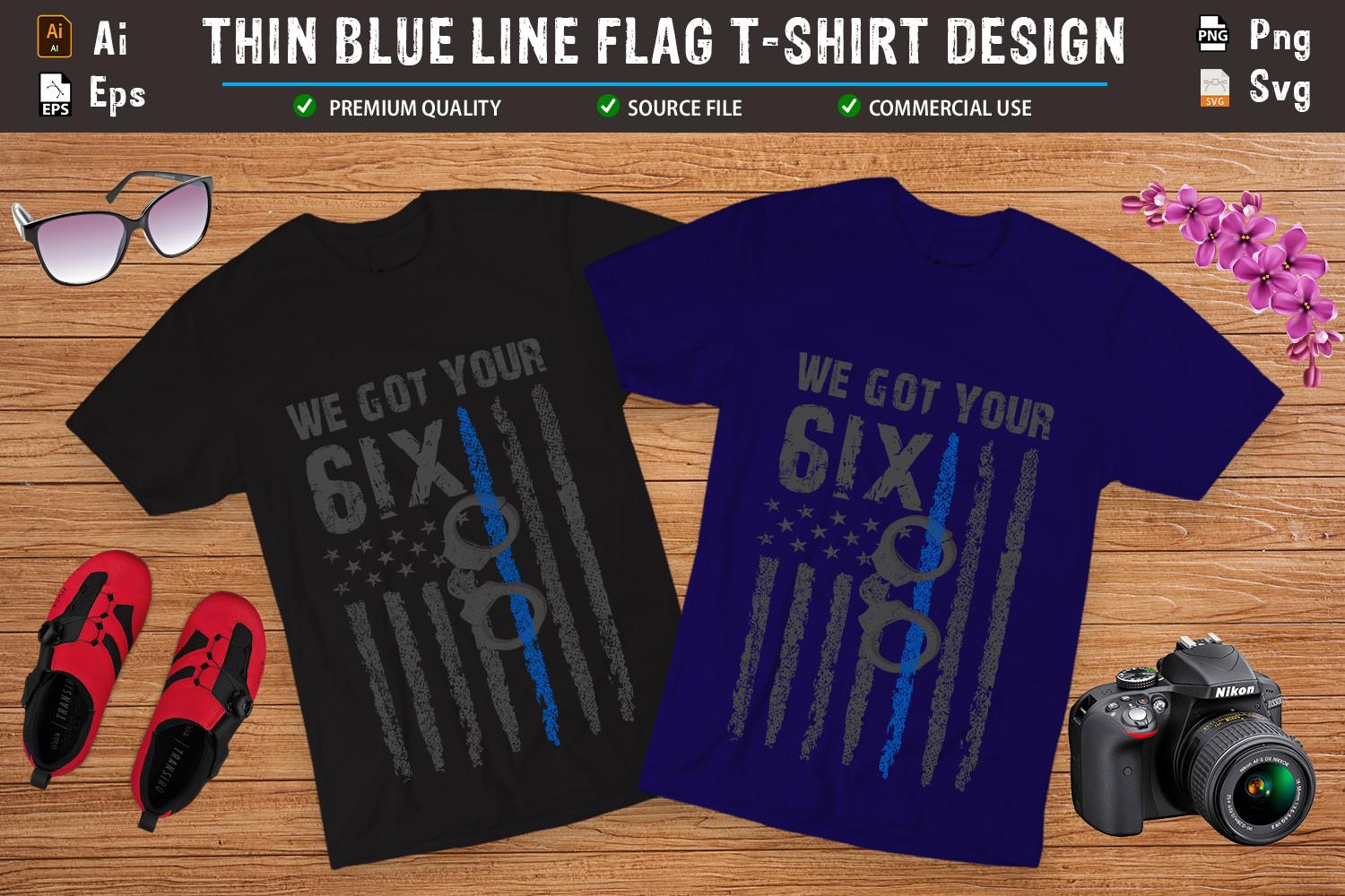 We Got Your Six Thin Blue Line Shirt