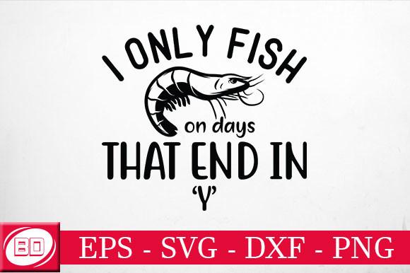 I Only Fish on Days That End in ‘Y’