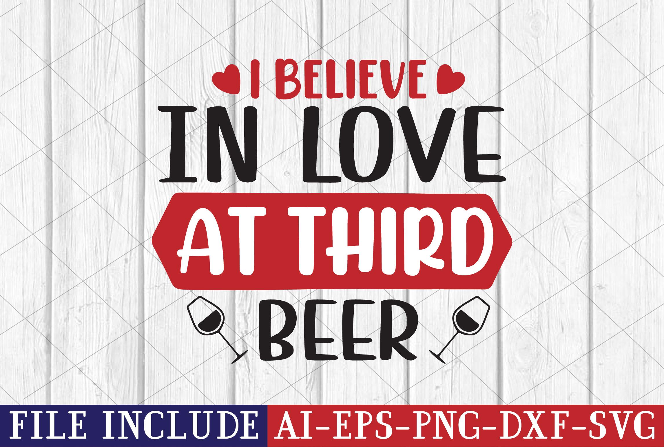I Believe in Love at Third Beer