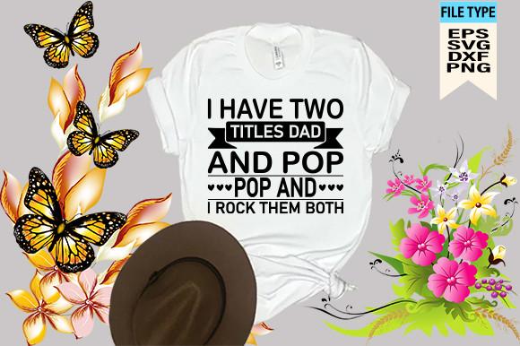 I Have Two Titles Dad and Pop Pop and I