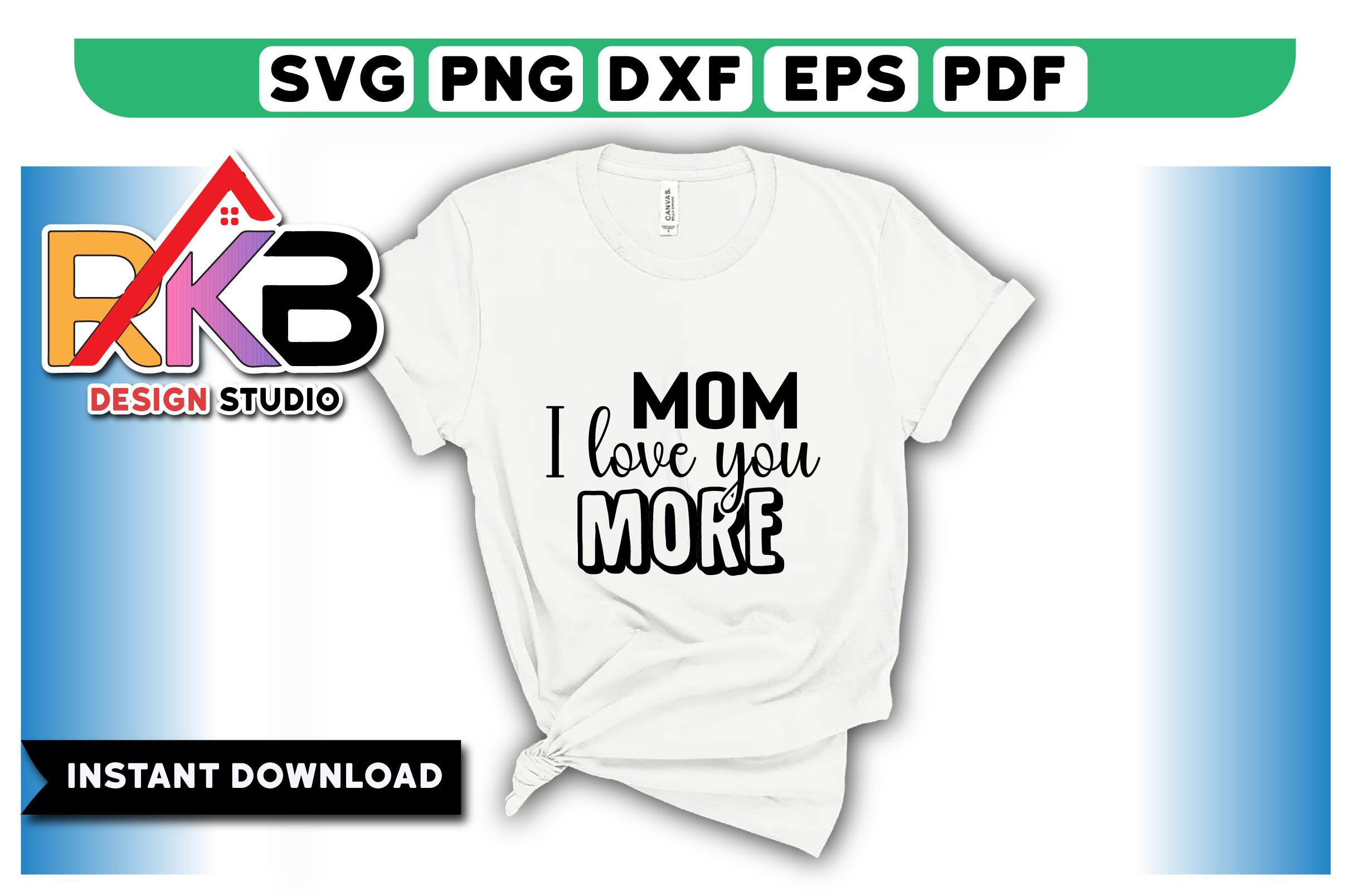 Mom, I Love You More
