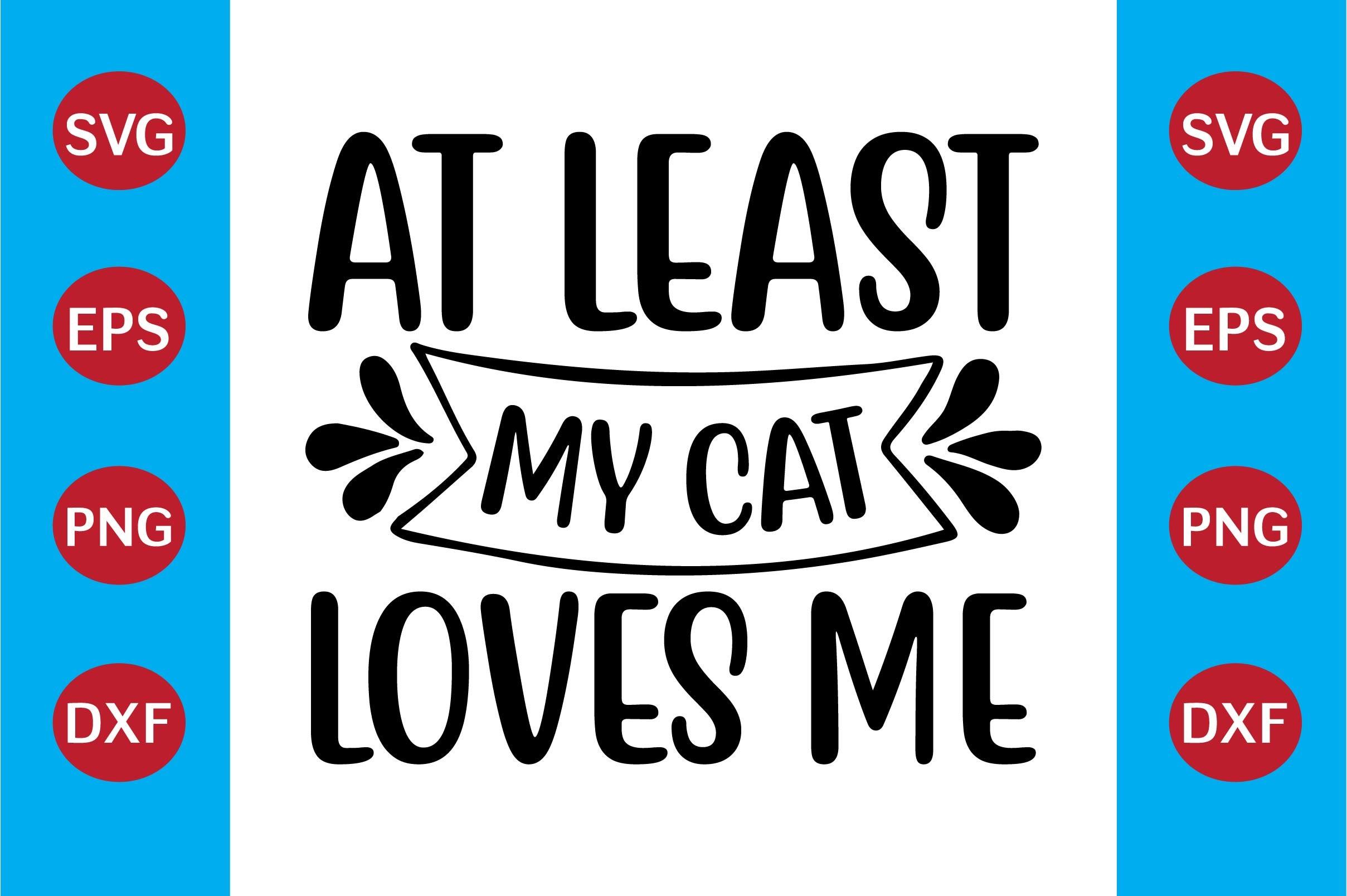 At Least My Cat Loves Me