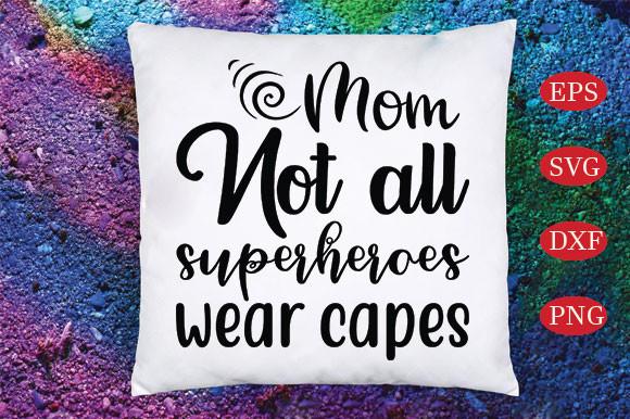 Mom. Not All Superheroes Wear Capes