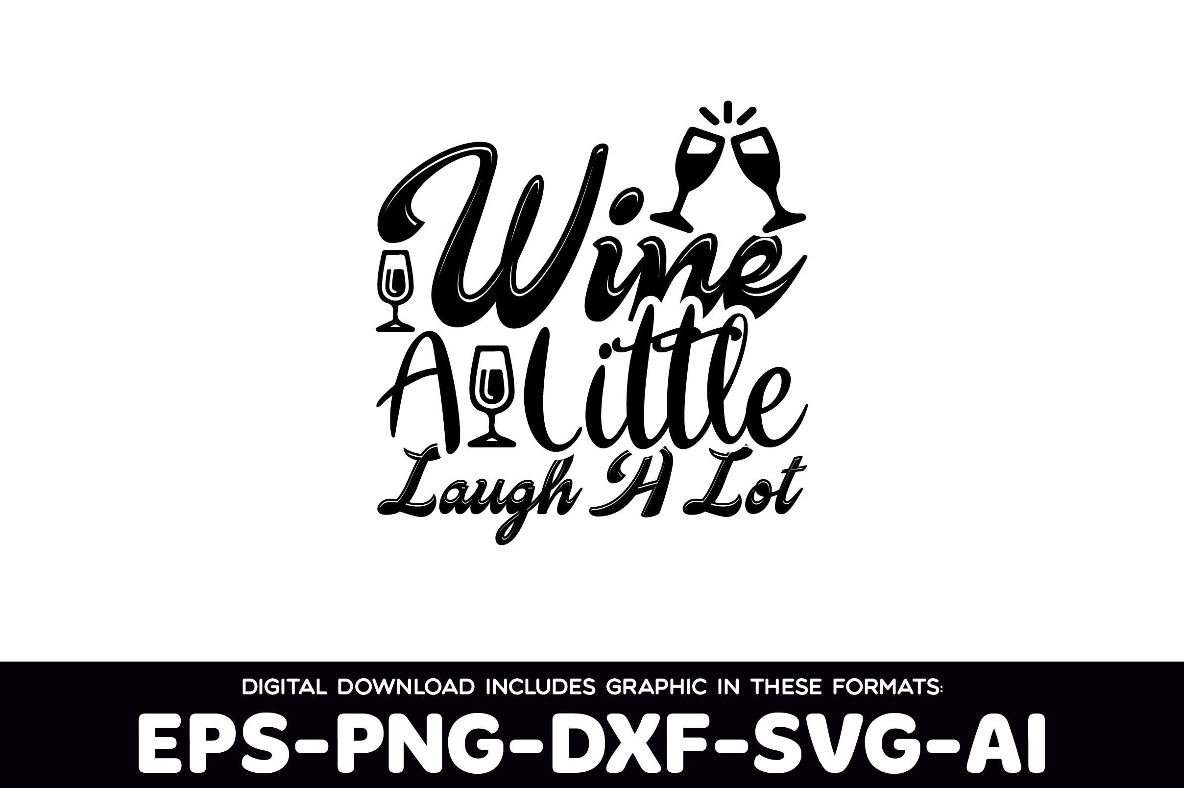 Wine a Little Laugh a Lot