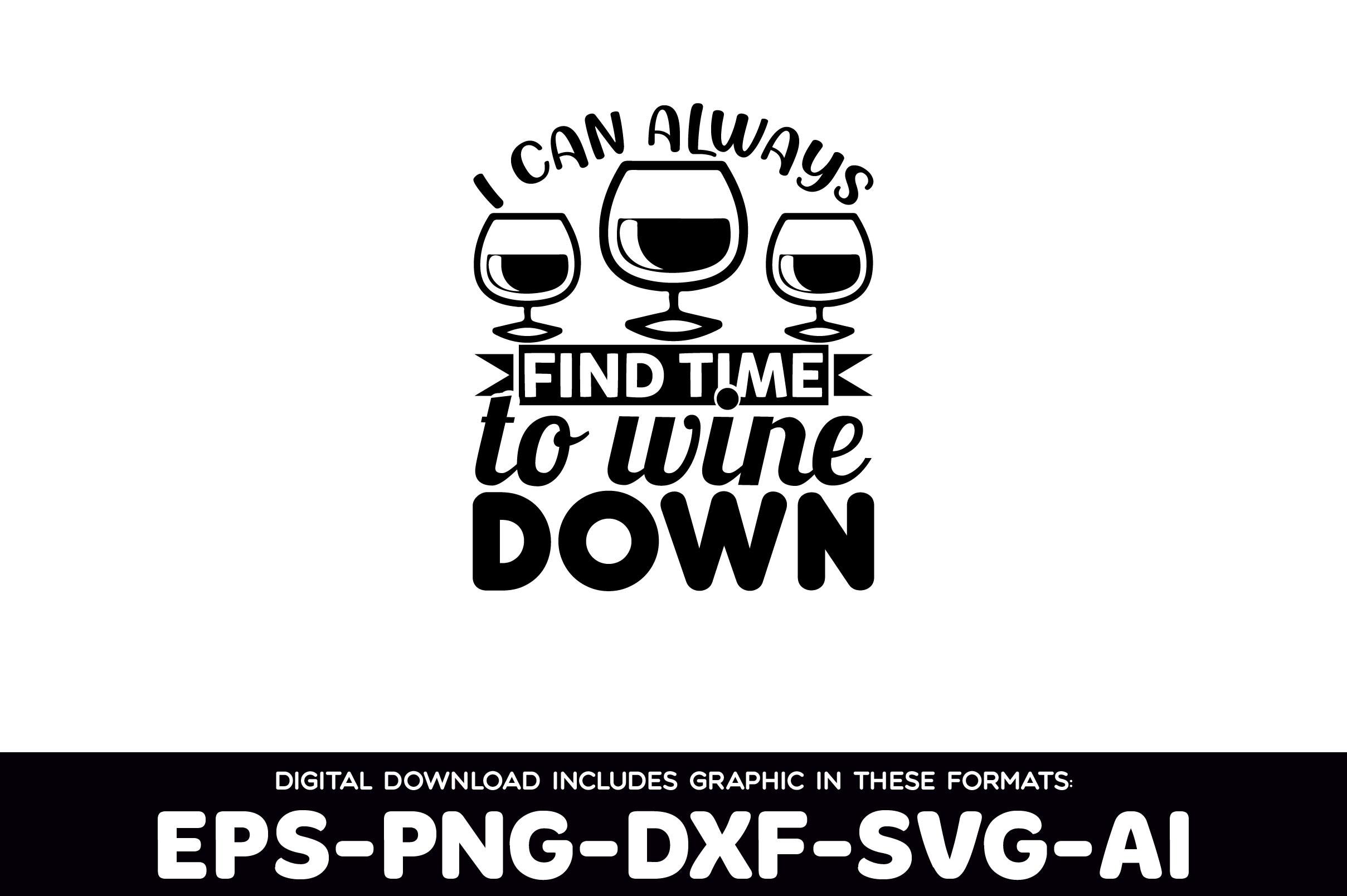 I Can Always Find Time to Wine Down