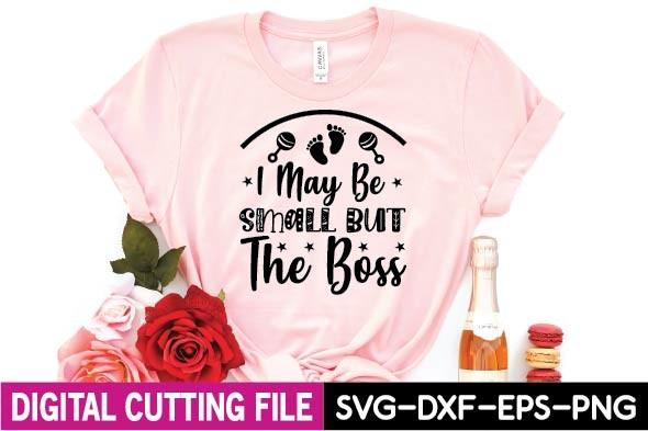 I May Be Small but the Boss Svg