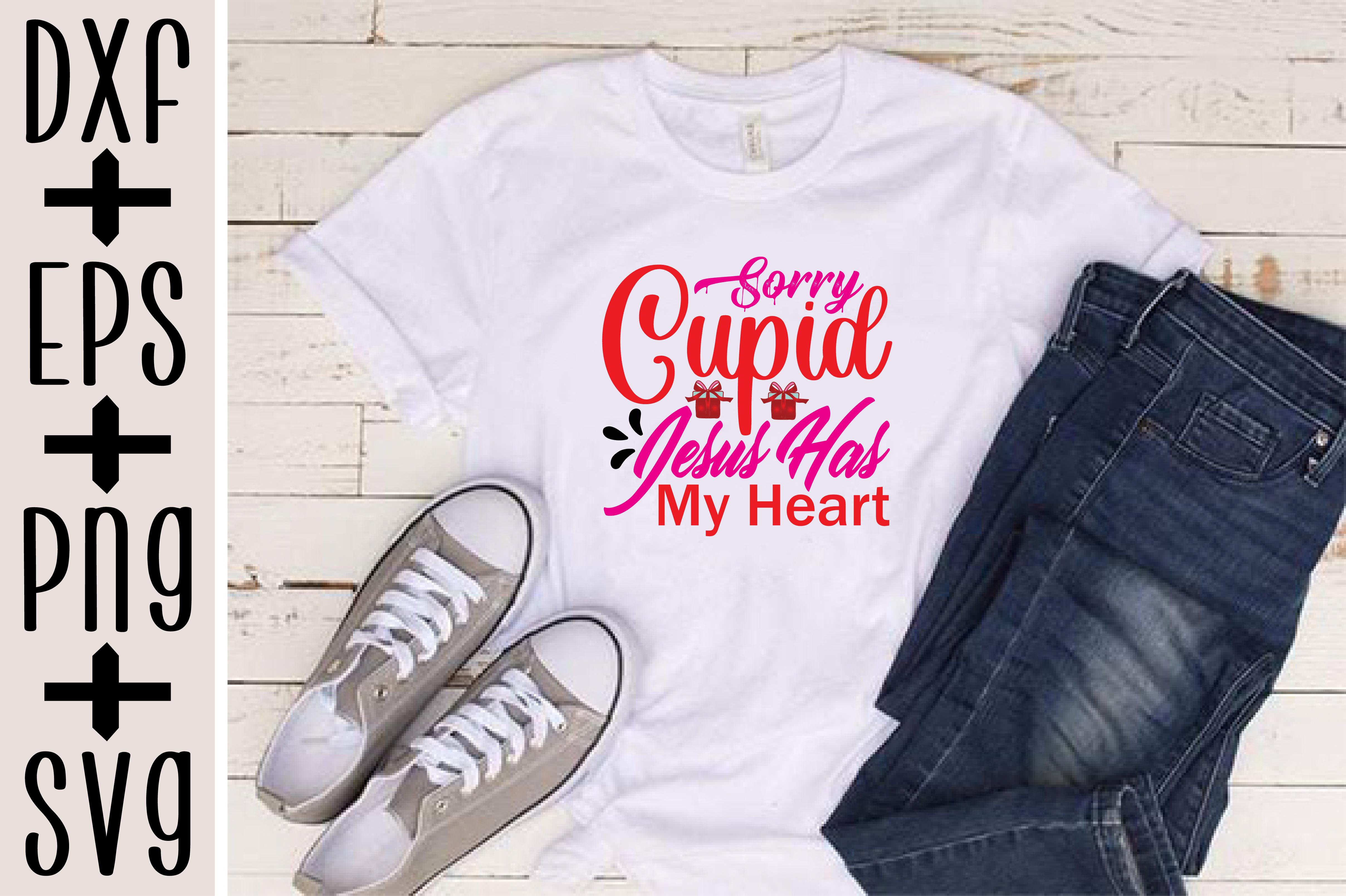 Sorry Cupid Jesus Has My Heart