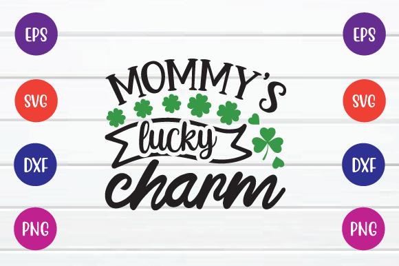 Mommy’s Lucky Charm Svg
