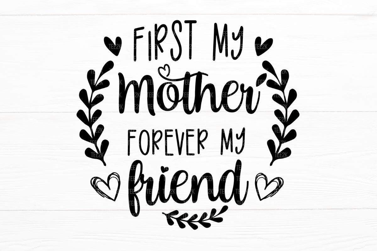 First My Mother Forever My Friend