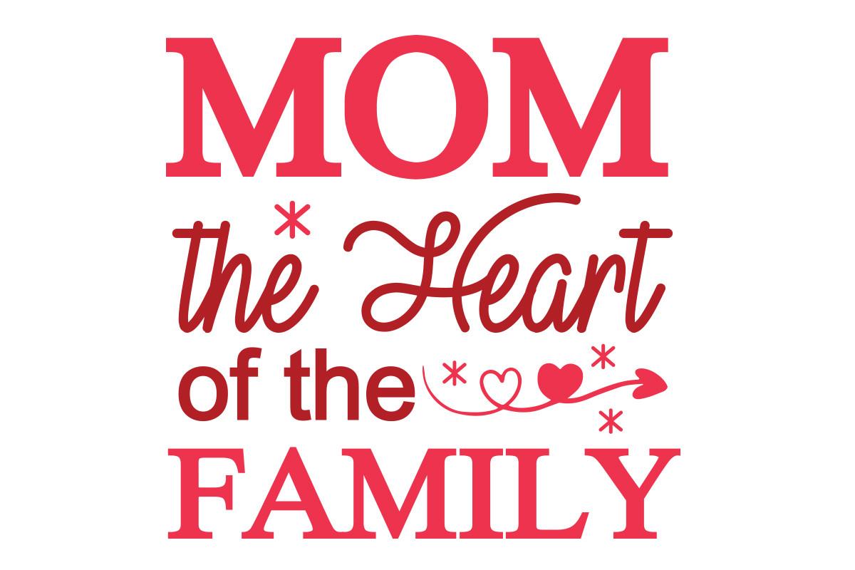 Mom the Heart of the  Family